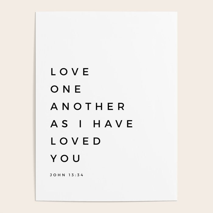 Love One Another As I Have Loved You John 13 34 Bible Verse Scripture Wall Art Christian Quote Poster Gallery Image 1