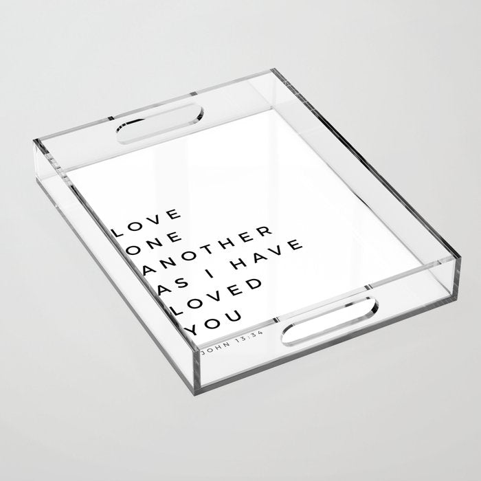 Love One Another As I Have Loved You John 13 34 Bible Verse Scripture Wall Art Christian Quote Acrylic Tray Gallery Image 1