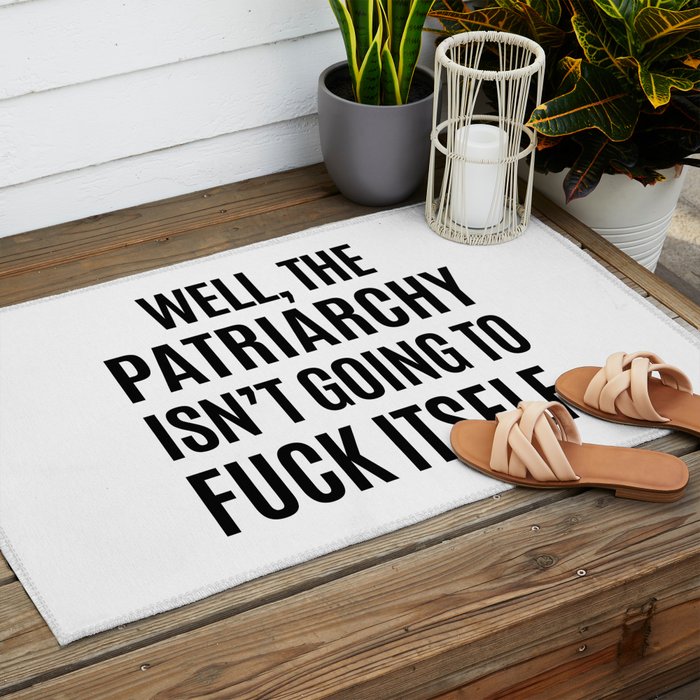 Well, The Patriarchy Isn't Going To Fuck Itself Outdoor Rug Gallery Image 2