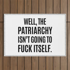 Well, The Patriarchy Isn't Going To Fuck Itself Outdoor Rug Gallery Image 1