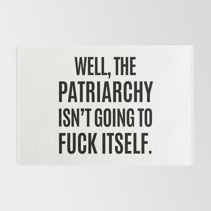 Well, The Patriarchy Isn't Going To Fuck Itself Rug Gallery Image 2