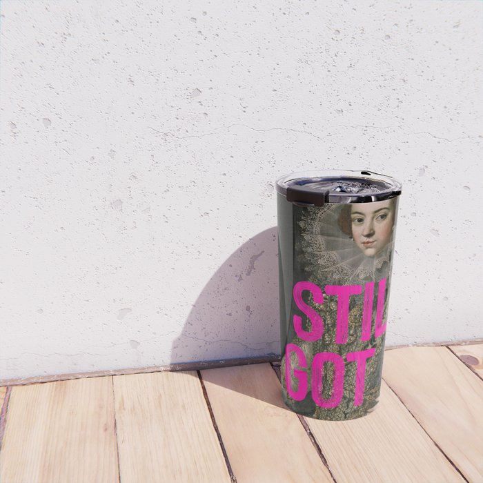 Still Got It - Funny Inspirational Quote Travel Mug Gallery Image 4