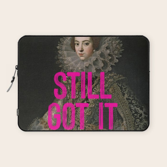 Still Got It - Funny Inspirational Quote Laptop Sleeve Gallery Image 1