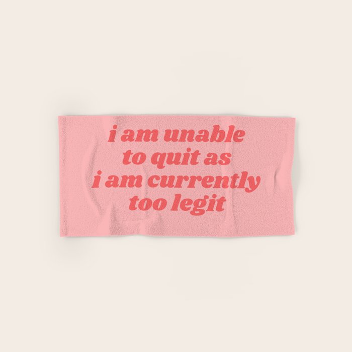 unable to quit Bath Towel Gallery Image 1