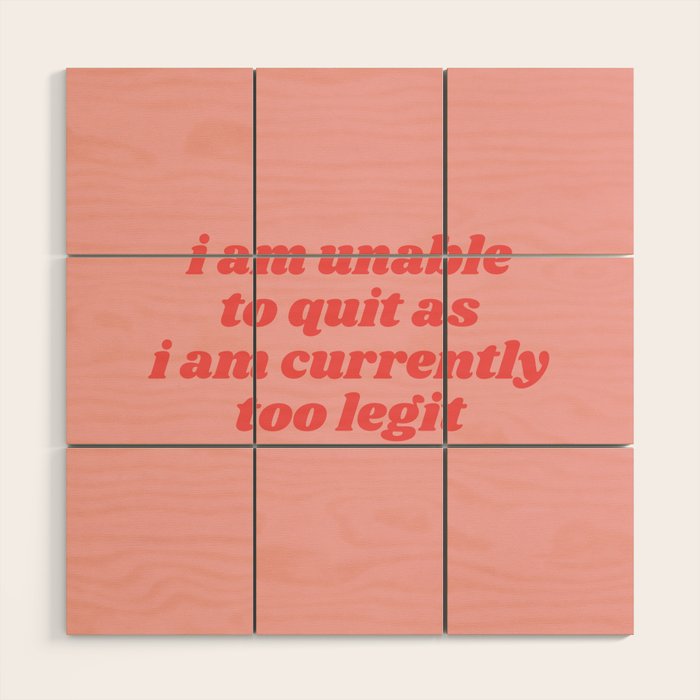 unable to quit Wood Wall Art Gallery Image 1