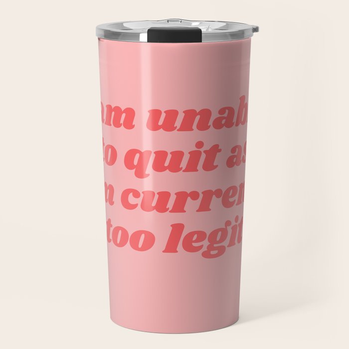 unable to quit Travel Mug Gallery Image 1