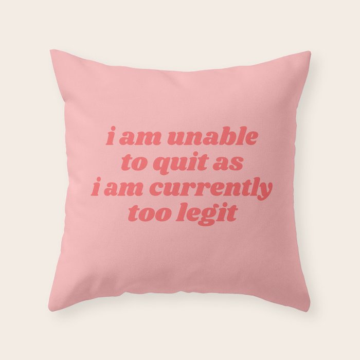 unable to quit Throw Pillow Gallery Image 1