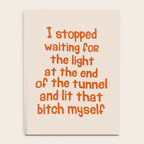 I Stopped Waiting for the Light at the End of the Tunnel and Lit that Bitch Myself Notebook Gallery Image 4