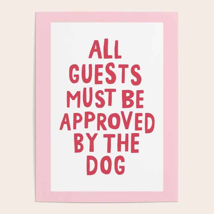 All Guests Must Be Approved By The Dog, Funny Dog Owner Gift Poster Gallery Image 4