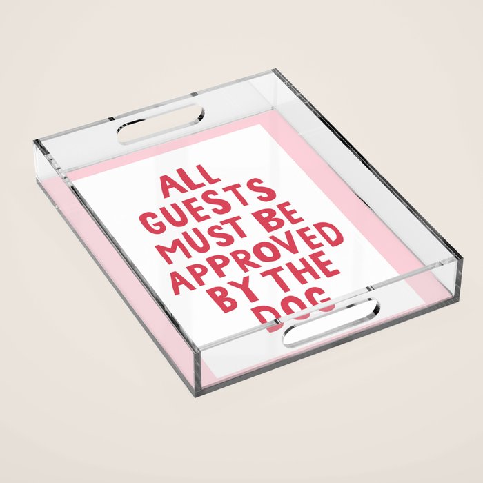 All Guests Must Be Approved By The Dog, Funny Dog Owner Gift Acrylic Tray Gallery Image 1