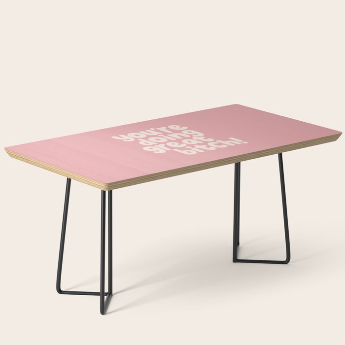 Youâre Doing Great Bitch Coffee Table Gallery Image 1