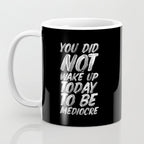 You Did Not Wake Up Today To Be Mediocre black and white monochrome typography poster design Coffee Mug Gallery Image 3