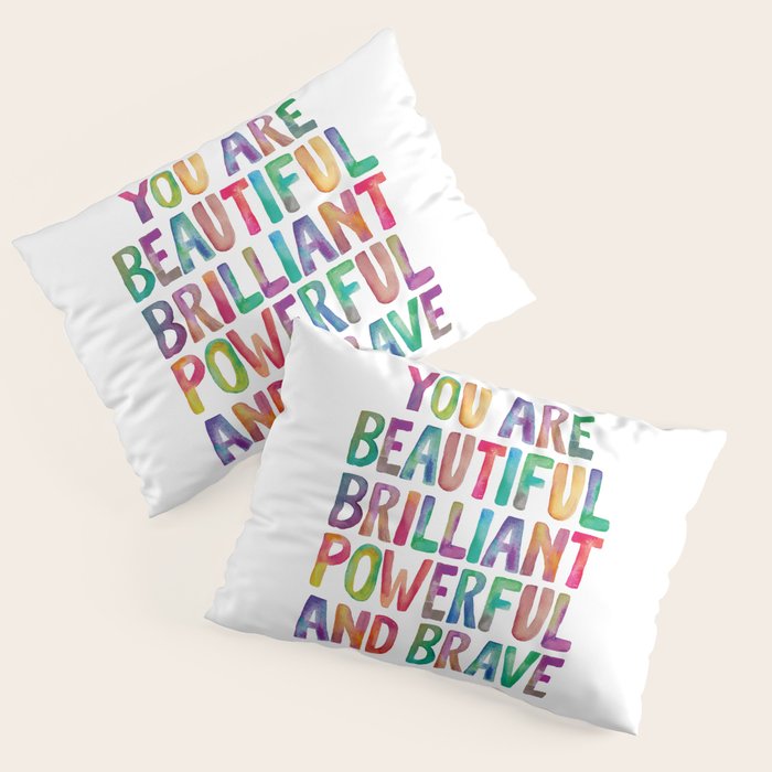 You Are Beautiful Brilliant Powerful And Brave Pillow Sham Gallery Image 3