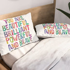 You Are Beautiful Brilliant Powerful And Brave Pillow Sham Gallery Image 2