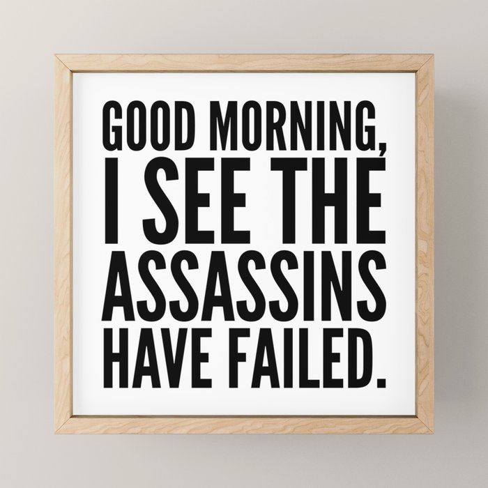 Good morning, I see the assassins have failed. Mini Art Print Gallery Image 1