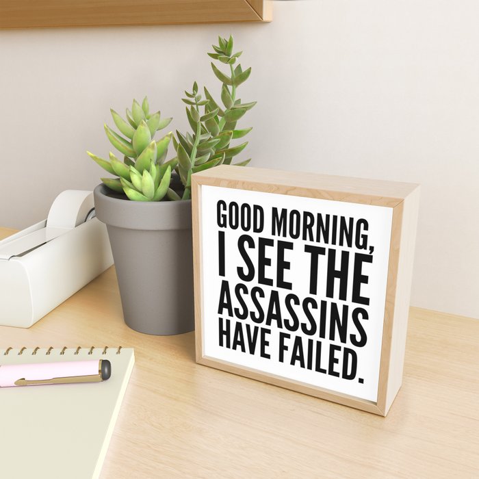 Good morning, I see the assassins have failed. Mini Art Print Gallery Image 2