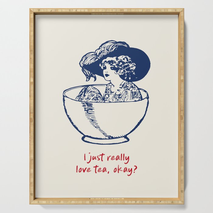 I Just Really Love Tea, Okay Serving Tray Gallery Image 1