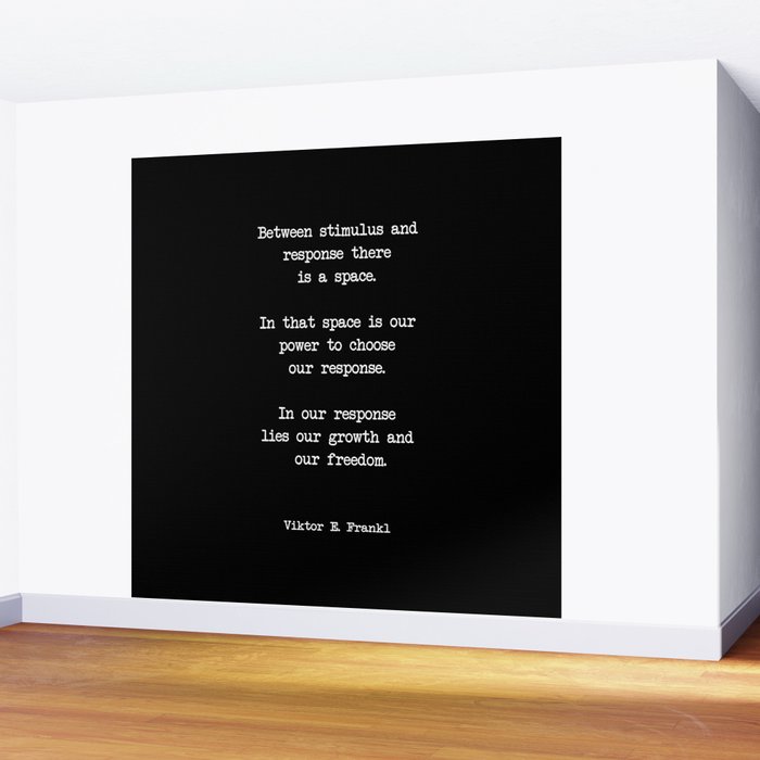Between stimulus and response, there is a space. Viktor Frankl Quote Wall Mural Gallery Image 2