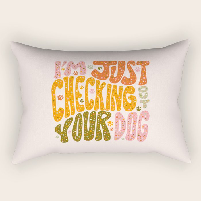 I'm Just Checking Out Your Dog Rectangular Pillow Gallery Image 1