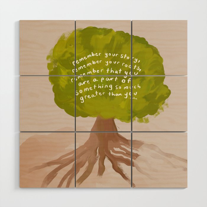 "Remember Your Story, Remember Your Roots, Remember That You Are A Part Of Something So Much Greater Than You." Wood Wall Art Gallery Image 1