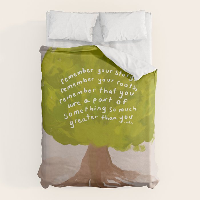 "Remember Your Story, Remember Your Roots, Remember That You Are A Part Of Something So Much Greater Than You." Duvet Cover Gallery Image 6