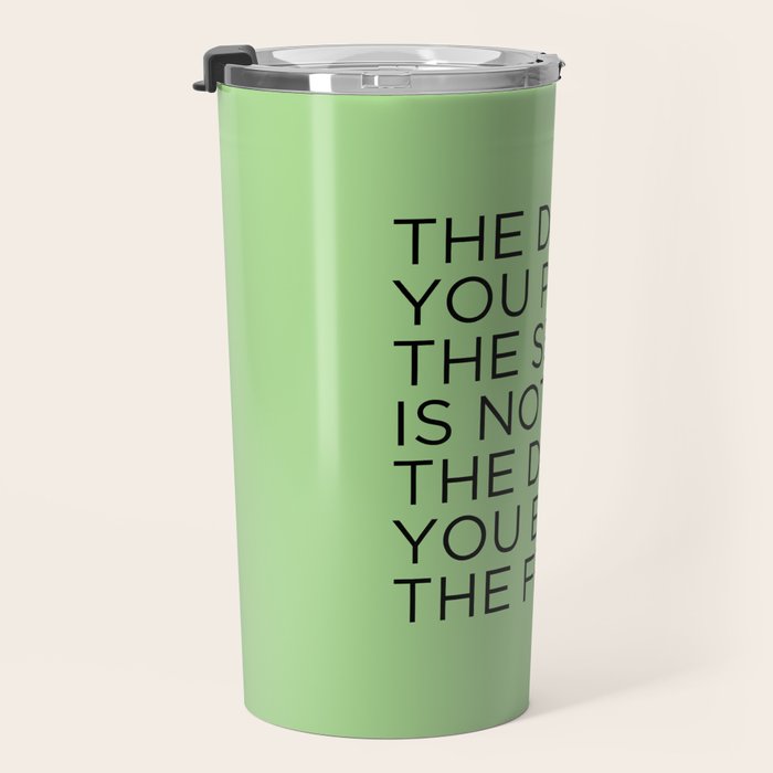 The day you plant the seed is not the day you eat the fruit Travel Mug Gallery Image 3