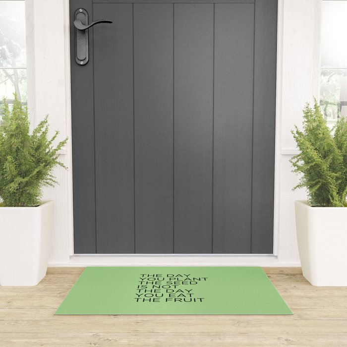 The day you plant the seed is not the day you eat the fruit Welcome Mat Gallery Image 3