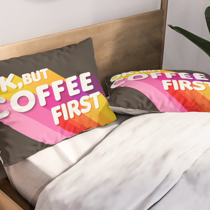 OK, but coffee first - retro typography Pillow Sham Gallery Image 2