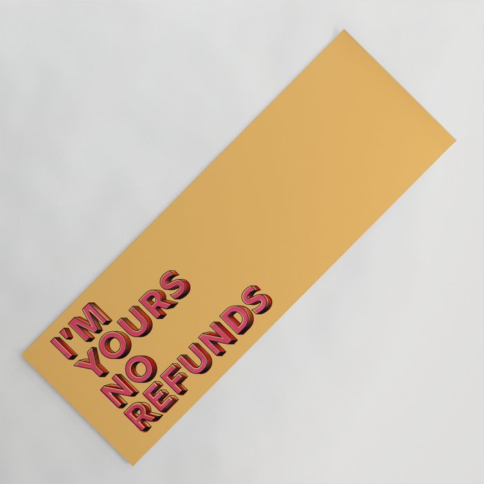 I am yours no refunds - typography Yoga Mat Gallery Image 1