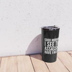 Good morning, I see the assassins have failed. (Black) Travel Mug Gallery Image 4