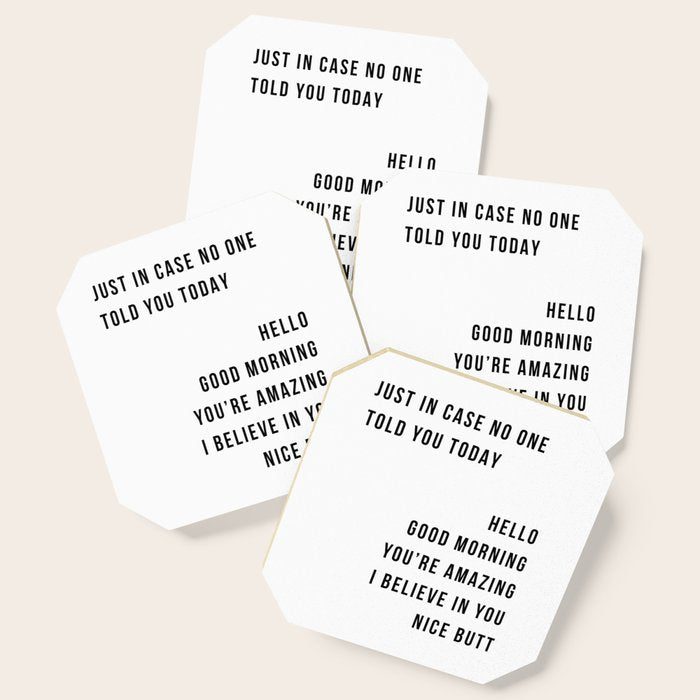 Just In Case No One Told You Today Hello Good Morning You're Amazing I Belive In You Nice Butt Minimal Coaster Gallery Image 1