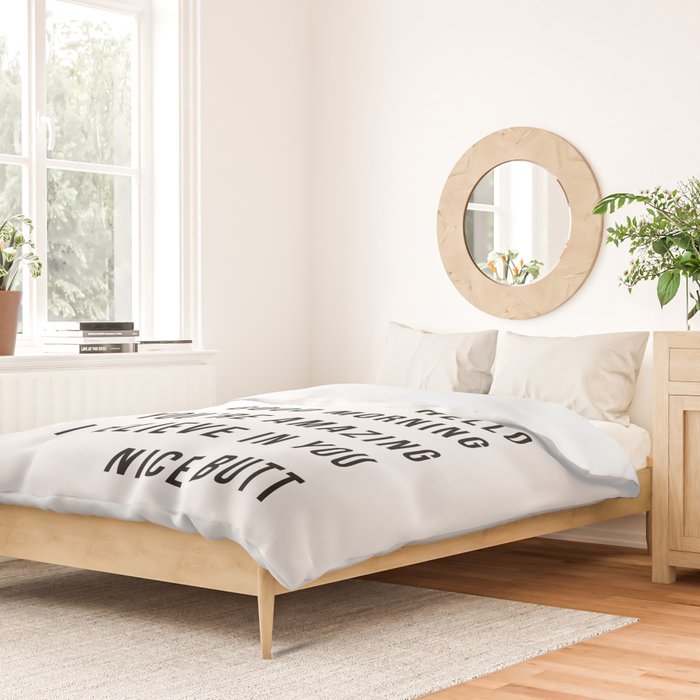 Just In Case No One Told You Today Hello Good Morning You're Amazing I Belive In You Nice Butt Minimal Duvet Cover Gallery Image 2