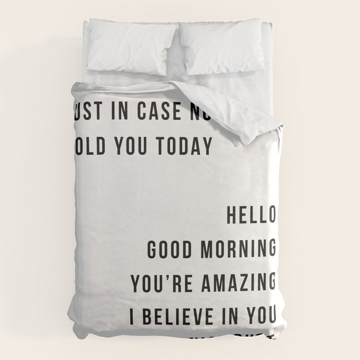 Just In Case No One Told You Today Hello Good Morning You're Amazing I Belive In You Nice Butt Minimal Duvet Cover Gallery Image 1