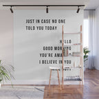 Just In Case No One Told You Today Hello Good Morning You're Amazing I Belive In You Nice Butt Minimal Wall Mural Gallery Image 1