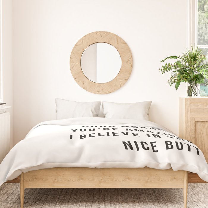 Just In Case No One Told You Today Hello Good Morning You're Amazing I Belive In You Nice Butt Minimal Duvet Cover Gallery Image 3
