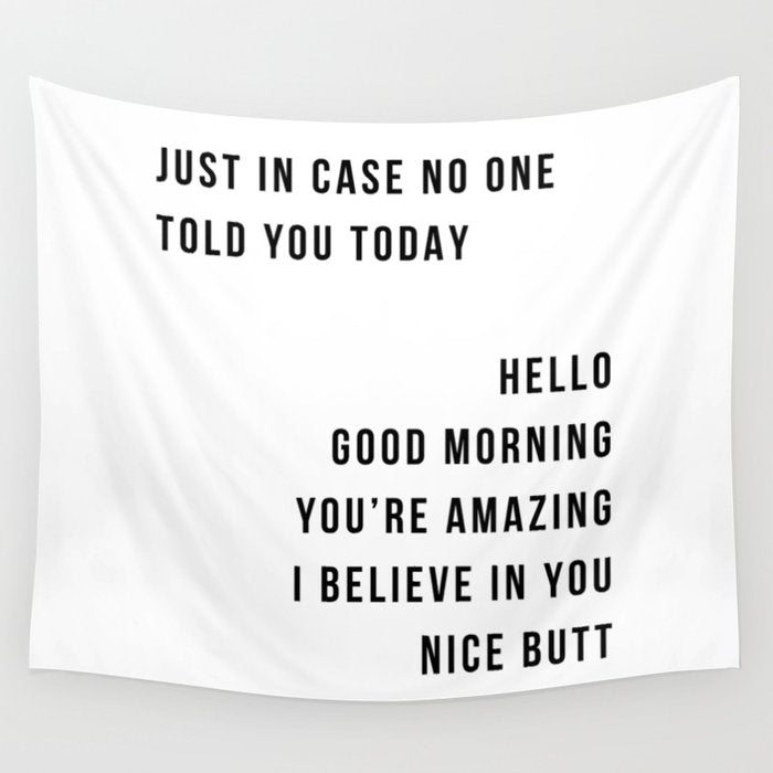 Just In Case No One Told You Today Hello Good Morning You're Amazing I Belive In You Nice Butt Minimal Wall Tapestry Gallery Image 4