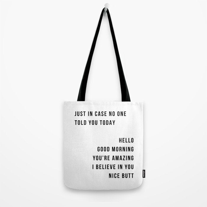 Just In Case No One Told You Today Hello Good Morning You're Amazing I Belive In You Nice Butt Minimal Tote Bag Gallery Image 2