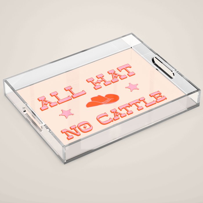 "All hat no cattle" in pink and orange retro western letters Acrylic Tray Gallery Image 1