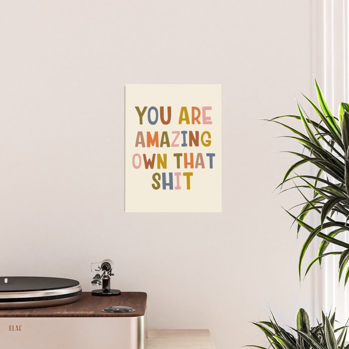 You Are Amazing Own That Shit Quote Poster Gallery Image 2