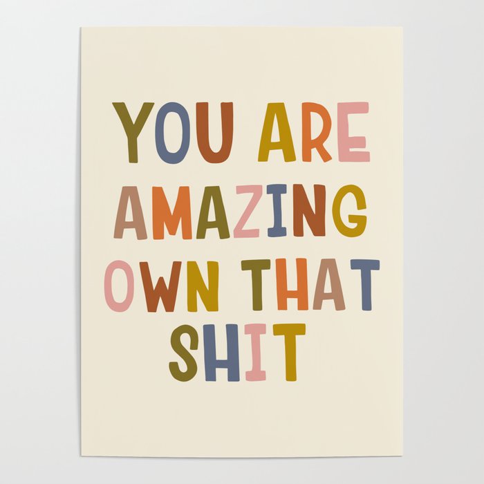 You Are Amazing Own That Shit Quote Poster Gallery Image 4