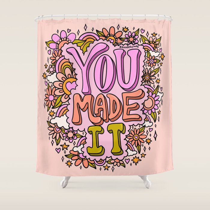 You Made It Shower Curtain Gallery Image 1