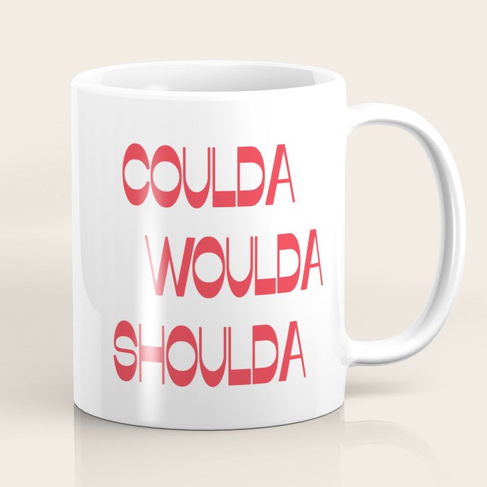 Coulda Woulda Coffee Mug Gallery Image 1