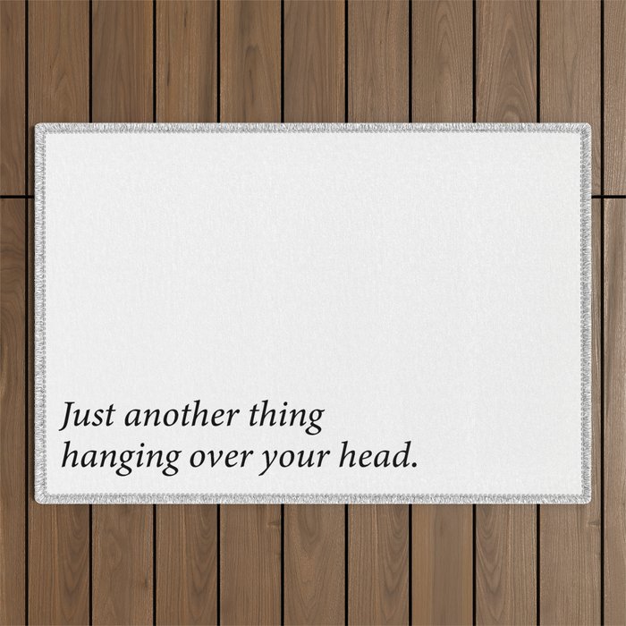 just another thing hanging over your head Outdoor Rug Gallery Image 1