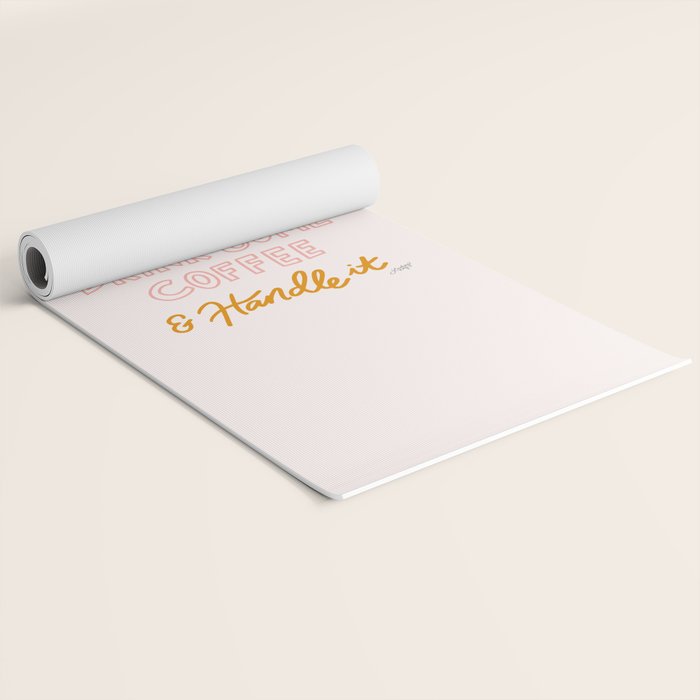 Put Your Hair Up, Drink Some Coffee & Handle It Yoga Mat Gallery Image 2