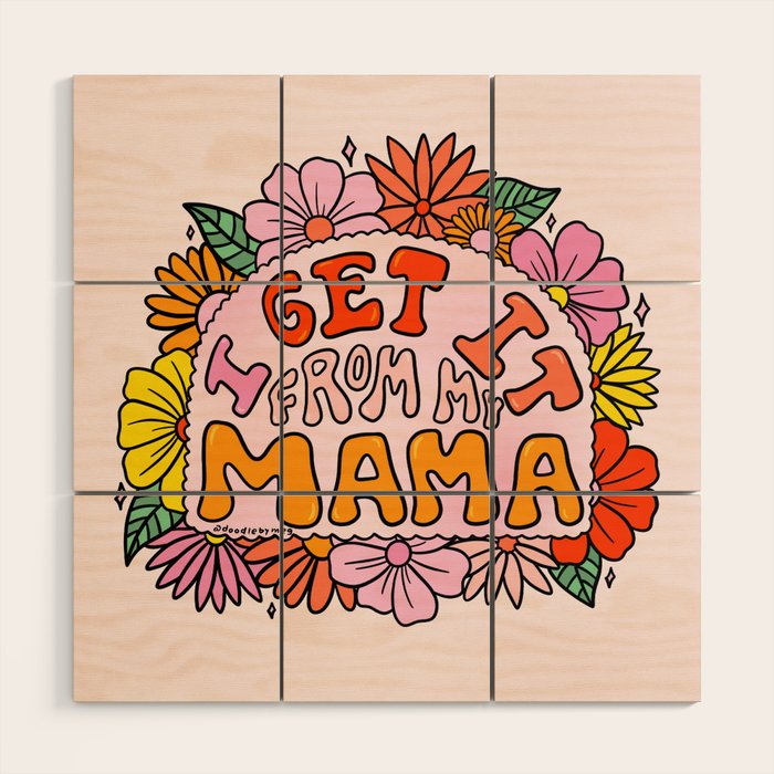 I Get I From My Mama Wood Wall Art Gallery Image 1