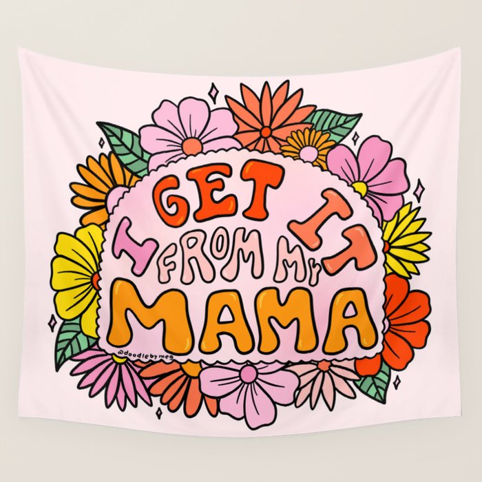I Get I From My Mama Wall Tapestry Gallery Image 4