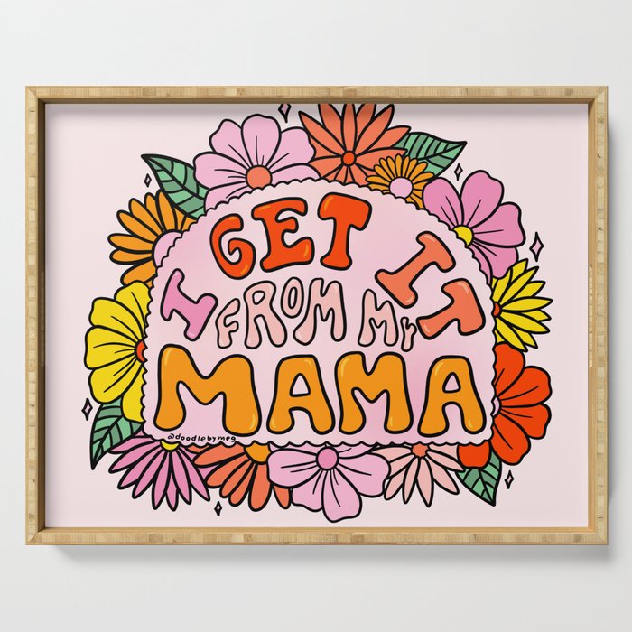 I Get I From My Mama Serving Tray Gallery Image 1