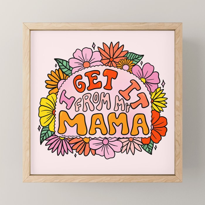 I Get I From My Mama Mini Art Print Gallery Image 1