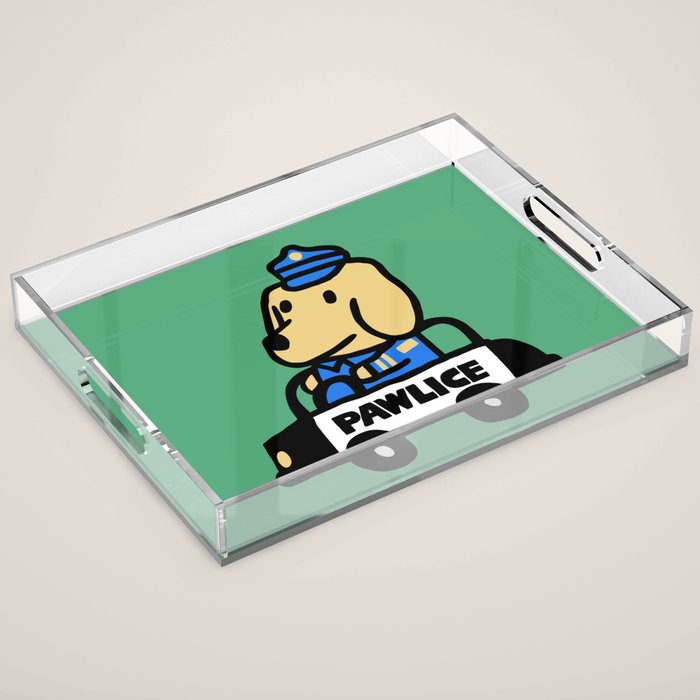 Here comes the dog pawlice Acrylic Tray Gallery Image 1