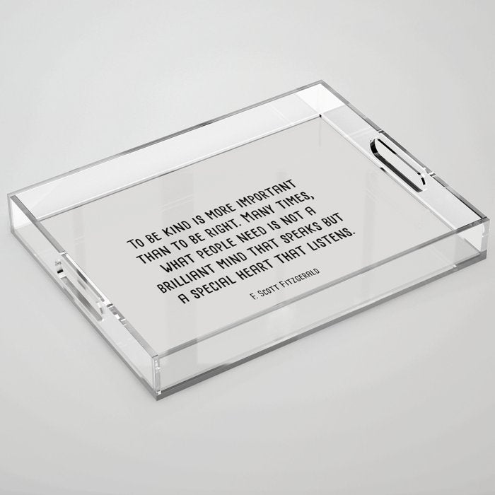 To Be Kind Is More Important... F. Scott Fitzgerald Quote Acrylic Tray Gallery Image 1